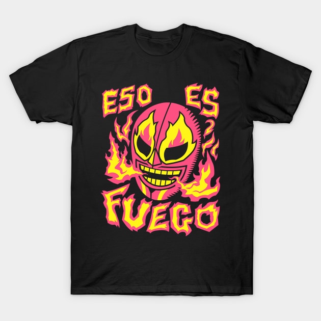 Eso Es Fuego! T-Shirt by attackoftherivals